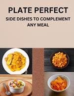 Plate Perfect: Side Dishes to Complement Any Meal