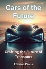 Cars of the Future: Crafting the Future of Transport