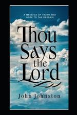 Thou Says The Lord: A Message of Truth and Hope to the Despair