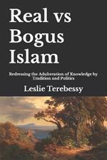 Real vs Bogus Islam: Redressing the Adulteration of Knowledge by Traditions and Politics