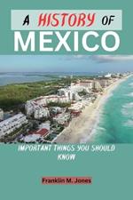 A History of Mexico: Important things you should know