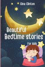 Beautiful Bedtime Stories for Kids: Facinating stories for kids with moral lessons to get from it.