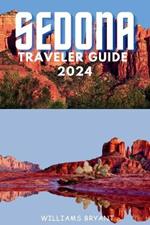 Sedona Traveler Guide 2024: A Voyage through Sedona's Red Rock Marvels and Spiritual Serenity: Essential Insights for Your Desert Oasis Adventure in Arizona