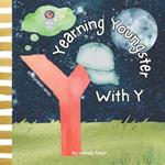 Yearning Youngster With Y A Children's Book To Teach Aspirations: ABC Discovery An Alphabet Series For Kids Letters Of The Alphabet