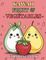 Kawaii Cute Fruit & Vegetable Children's Coloring Book: Deliciously Cute Fruit & Veg Edition - Alluring 84 Unique Designs