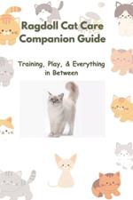 Ragdoll Cat Care Companion Guide: Training, Play, & Everything in Between