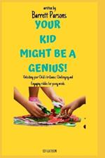 Your Kid Might Be a Genius: Unlocking your child's brilliance; Challenging and engaging riddles for young minds; 150 Riddles and Brain teasers for smart kids, boys, age 8-12,9-12