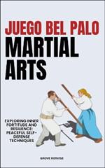 Juego Bel Palo Martial Arts: Exploring Inner Fortitude And Resilience: Peaceful Self-Defense Techniques