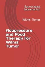 Acupressure and Food Therapy for Wilms' Tumor: Wilms' Tumor