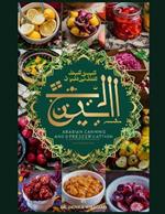 Arabian ??nn?ng and Preservation Cookbook: Your guide to preserving tradition and savoring the flavors of Arabia