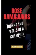 Rose Namajunas: Thorns and Petals of a Champion