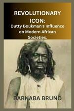 Revolutionary Icon: Dutty Boukman's Influence on Modern African Societies