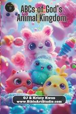 ABCs of God's Animal Kingdom: Volume 1