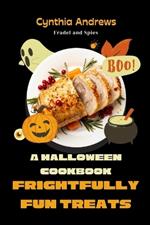 Frightfully Fun Treats: A Halloween Cookbook