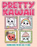 Pretty Kawaii Coloring Books for Kids Ages 4-8 Girls: Adorable Coloring Adventures for Little Princesses! Cute Animal, Cupcake, Princess, Mermaid and Unicorn Color Pages
