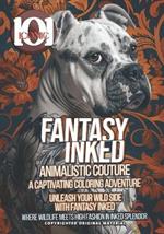 101 Iconic: Fantasy Inked: Animalistic Couture - Unleash Your Wild Side with Fantasy Inked - A Captivating Coloring Adventure: Coloring book for Adults: Where Wildlife Meets High Fashion in Inked Splendor