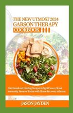 The New Utmost 2024 Gerson Therapy Cookbook: Nutritional And H??l?ng R?????? T? F?ght C?n??r, B???t Immun?t?, R?m?v? Toxins W?th Illn??? R?