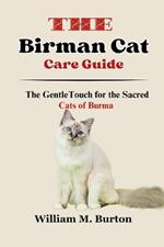 The Birman Cat Care Guide: The Gentle Touch for the Sacred Cats of Burma