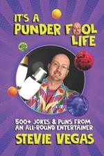 It's A Punder Fool Life: 500+ Jokes from an All-Round Entertainer