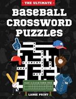 The Ultimate Baseball Crossword Puzzles: Large Print Baseball Activity Book for Adults