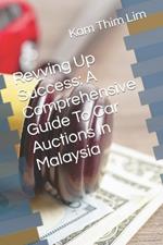 Revving Up Success: A Comprehensive Guide To Car Auctions In Malaysia