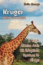 Kruger National Park 2024: A Wildlife Adventure Awaits With Unforgettable Experiences for All Ages