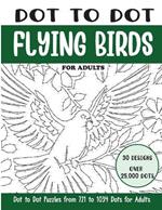 Dot to Dot Flying Birds for Adults: Flying Birds Connect the Dots Book for Adults (Over 25000 dots)