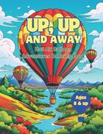 Up, Up and Away Coloring Book: Hot Air Balloon Coloring Adventure for Ages 8 and Up