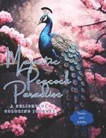 Majestic Peacock Paradise Coloring Book: A Delightful Coloring Journey for Teens and Adults