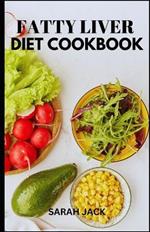 The Fatty Liver Diet Cookbook: The Fatty Liver Diet Cookbook: Nourishing Recipes for Liver Health and Healing