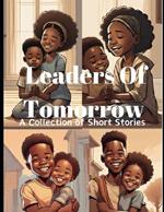 Leaders Of Tomorrow: A Collection Of Short Stories