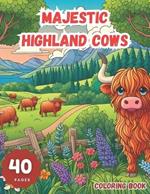 Majestic Highland Cows: An Intricate Coloring Journey: Experience the Beauty and Serenity of Scotland's Iconic Creatures Through Detailed Illustrations