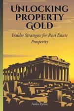 Unlocking Property Gold: Insider Strategies for Real Estate Prosperity