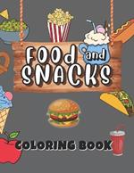 Food And Snacks Coloring Book: 40 Easy and Simple Designs for Adults and Kids, Drawn With Bold Lines And No Intricate Details. Coloring Pages For Calm Your Mind and Stress Relief.