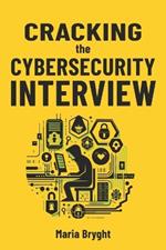 Cracking the Cybersecurity Job Interview: Method and Interview Questions
