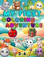 My First Coloring Adventure: Color an Abundance of Animals, Fruits, Toys and Daily Objects Coloring Book for Toddlers and Preschool Kids Ages 2-6
