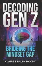 Decoding Gen Z: Bridging the Mindset Gap