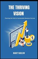 The Thriving Vision: Charting the Path to Sustainable Business Success