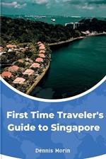 First-Time Traveler's Guide to Singapore: Exploring the Beauty and Majesty of the historical City