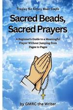 Sacred Beads, Sacred Prayers: Praying the Rosary Made Simple