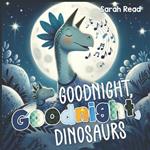 Goodnight, Goodnight, Dinosaurs: Children's Picture Book, Bedtime Story For Babies, Nursery Rhyme