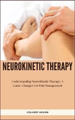 Neurokinetic Massage: Understanding Neurokinetic Therapy, A Game-Changer For Pain Management