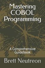 Mastering COBOL Programming: A Comprehensive Guidebook