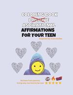 Coloring Book For Your Teen: Aspirational Affirmations