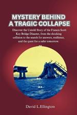 Mystery Behind a Tragic Collapse: Discover the Untold Story of the Francis Scott Key Bridge Disaster, from the shocking collision to the search for answers, resilience, and quest for a safer tomorrow