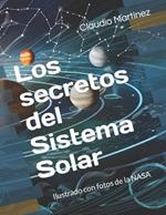 Los secretos del Sistema Solar: Ilustrado con fotos de la NASA