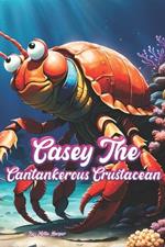 Casey The Cantankerous Crustacean