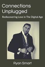 Connections Unplugged: Rediscovering Love in The Digital Age