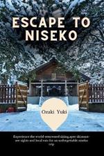 Escape to Niseko: Experience the world-renowned skiing, apre ski, must-see sights and local eats for an unforgettable niseko trip