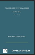 Trade Based Financial Crime Volume Two: Beyond 